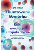 Zbuntowana komórka. Rak, ewolucja i tajniki życia
