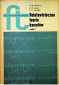 Relatywistyczna teoria kwantów część I