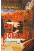 Okazja czy pokusa Sztuka rozeznania i podejmowania decyzji