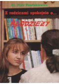 Z młodzieżą spokojnie o rodzicach / Z rodzicami spokojnie o młodzieży