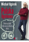 Polska Ogórkowa Podręcznik dla wszystkich klas