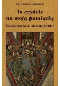 To czyńcie na moją pamiątkę
