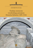 Fundacje artystyczne wrocławskiego patrycjusza Heinricha Rybischa