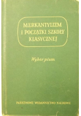 Merkantylizm i początki szkoły klasycznej  Wybór pism