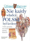 Nie każdy władca Polski był królem