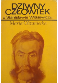 Dziwny człowiek O Stanisławie Witkiewiczu