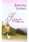 Kocha się tylko raz