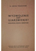 Wyzwolenie czy ujarzmienie Marksistowska rewolucj