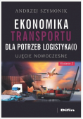 Ekonomika transportu dla potrzeb logistyka(i). Ujęcie nowoczesne wyd. 2