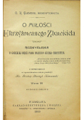 O miłości Ukrzyżowanego Zbawiciela Tom II 1903  r.