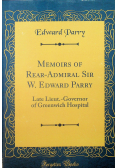Memoirs of Rear - Admiral Sir W Edward Parry Reprint z 1857 r.