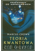 Chown Marcus - Teoria kwantowa nie gryzie