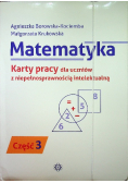 Matematyka. Karty Pracy dla uczniów z niepełnosprawnością intelektualną Część 3