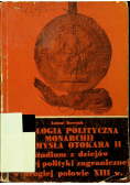 Ideologia polityczna monarchii Przemysława  Otokara  II Studium z dziejów czeskiej polityki zagranicznej w drugiej połowie XIII w