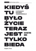 Kiedyś Tu Było Życie Teraz Jest Tylko Bieda Duda