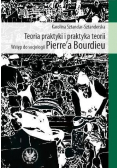 Teoria praktyki i praktyka teorii Wstęp do socjologii Pierre`a Bourdieu