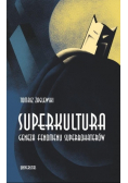 Superkultura. Geneza fenomenu superbohaterów