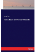 Francis Bacon and his Secret Society