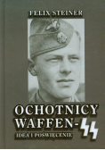 Steiner Felix - Ochotnicy Waffen SS Idea i poświęcenie