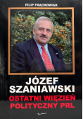 Józef Szaniawski Ostatni więzień polityczny PRL