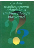 Co daje współczesnemu człowiekowi studium filozofii klasycznej