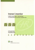 Trener i mentor udział coachingu i mentoringu w doskonaleniu procesu uczenia się