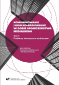 Komunikowanie lokalno regionalne w dobie społeczeństwa medialnego Tom 1