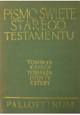 Pismo Święte Starego Testamentu Tom VI-1-3 Księga Tobiasza, Judyty, Estery