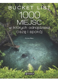 Bucket List 1000 miejsc w których odnajdziesz ciszę i spokój