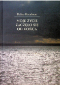 Moje życie zaczęło się od końca