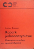 Koparki jednonaczyniowe Maszynoznawstwo specjalistyczne