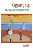 Ogarnij się Jak skutecznie rządzić sobą