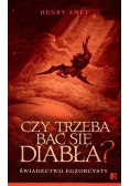 Czy trzeba bać się diabła Świadectwo egzorcysty