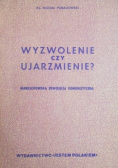 Wyzwolenie czy ujarzmienie?