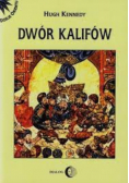 Dwór kalifów Powstanie i upadek