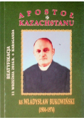 Apostoł Kazachstanu. Ks. Władysław Bukowiński