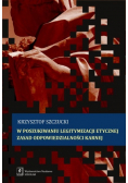 W poszukiwaniu legitymizacji etycznej zasad odpowiedzialności karnej