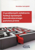 O problemach osłabiania funkcji życiowych demokratycznego państwa prawa