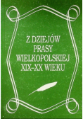 Z dziejów prasy wielkopolskiej XIX-XX wieku Tom I