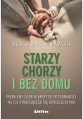Starzy, chorzy i bez domu