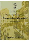 Najnowszy ilustrowany przewodnik po Warszawie i okolicach reprint z 1912 r.