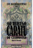 Od białego caratu do czerwonego Tom 7 Triumf Reakcji