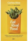 Eat Real Food. Odkryj moc prawdziwego jedzenia...