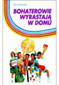 Bohaterowie wyrastają w domu