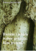 Rozum i wiara wobec pytania Kim jestem
