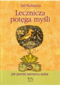 Lecznicza potęga myśli Jak pomóc samemu sobie