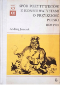 Spór pozytywistów z konserwatystami o przyszłość Polski 1870 - 1903
