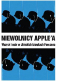 Niewolnicy Applea Wyzysk i opór w chińskich fabrykach Foxconna