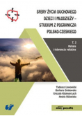 Sfery życia duchowego dzieci i młodzieży-studium z pogranicza polsko-czeskiego Tom 2