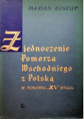 Zjednoczenie Pomorza wschodniego z Polską w połowi XV wieku